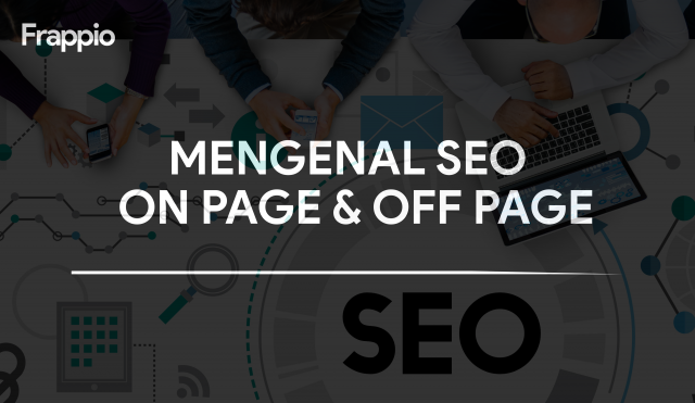 Mengenal SEO On Page dan Off Page